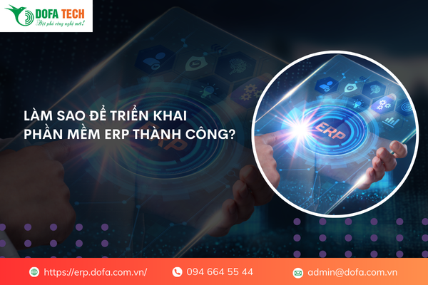 Làm sao để triển khai phần mềm ERP thành công?