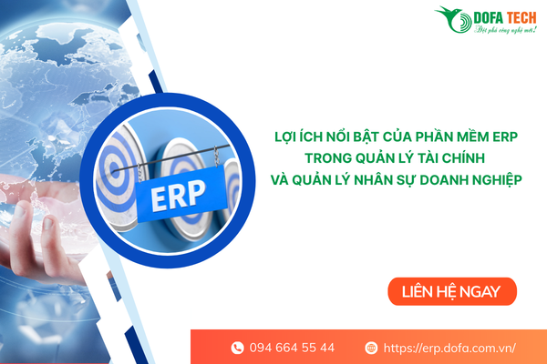 Lợi ích nổi bật của phần mềm ERP trong quản lý tài chính và quản lý nhân sự doanh nghiệp