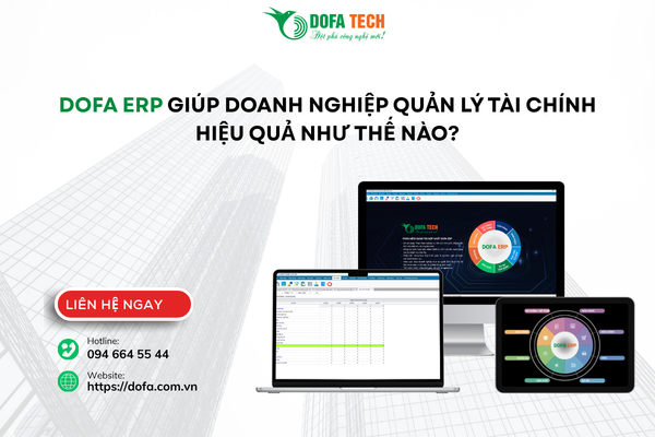 DOFA ERP giúp doanh nghiệp quản lý tài chính hiệu quả như thế nào?