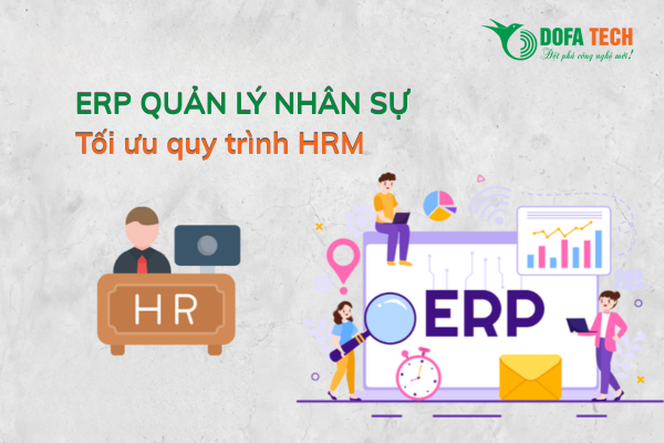 ERP quản lý nhân sự: Tối ưu quy trình HRM