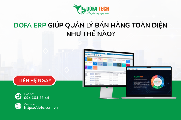 DOFA ERP giúp quản lý bán hàng toàn diện như thế nào?