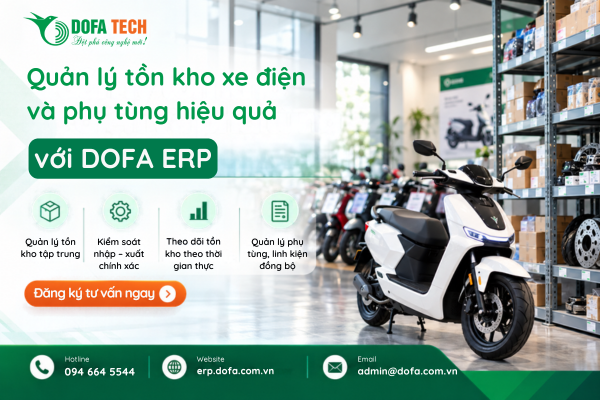 Quản lý tồn kho xe điện và phụ tùng hiệu quả với DOFA ERP
